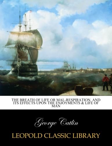 capítulo por capítulo baixar The Breath of Life Or Mal-respiration. And Its Effects Upon the Enjoyments & Life of Man