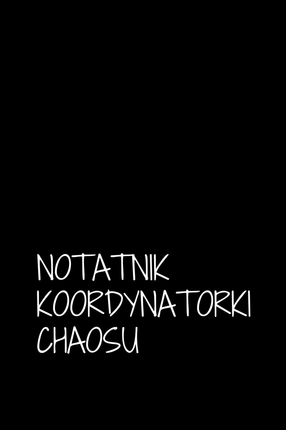 Notatnik Koordynatorki Chaosu: Zeszyt Dla Wyluzowanych, Do pracy, Do użytku osobistego, Z humorem, Na prezent (Polish Edition) baixar o livro de graça