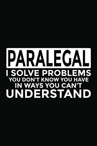 Paralegal - I Solve Problems You Don't Know You Have In Ways You Can't Understand: 6x9" Notebook, 120 Pages, Perfect for Note and Journal, Funny Gift for Paralegal baixar o livro de graça