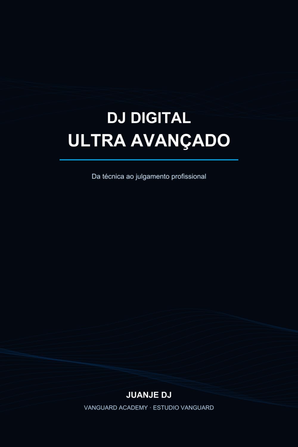 ler totalmente DJ Digital Ultra Avançado: Do domínio técnico ao critério profissional