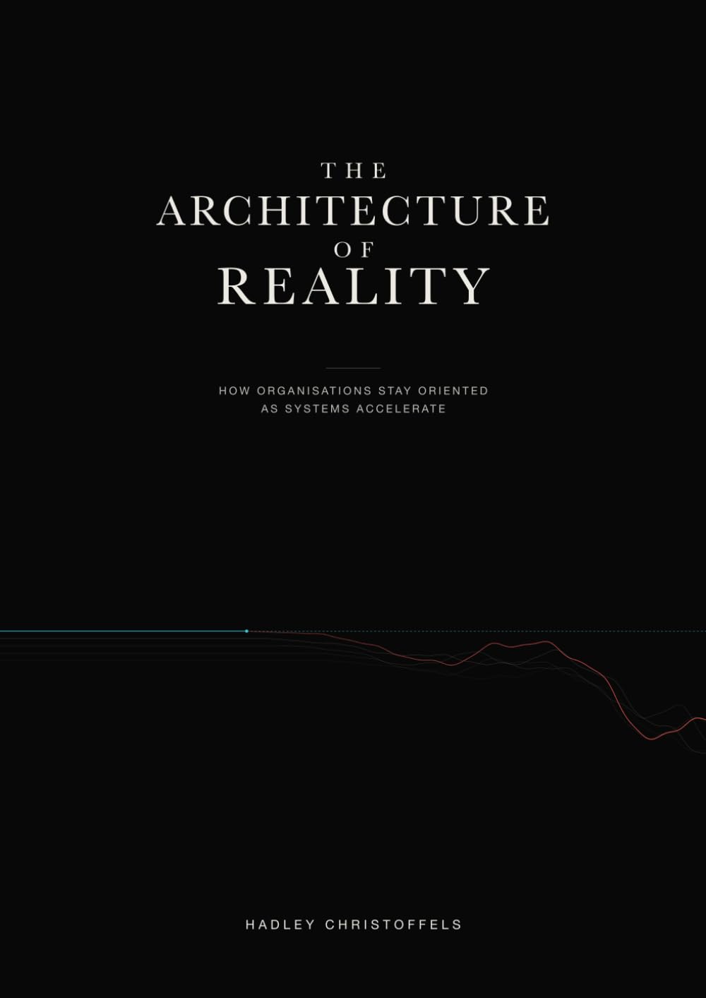ler totalmente The Architecture of Reality: How Organisations Stay Oriented as Systems Accelerate