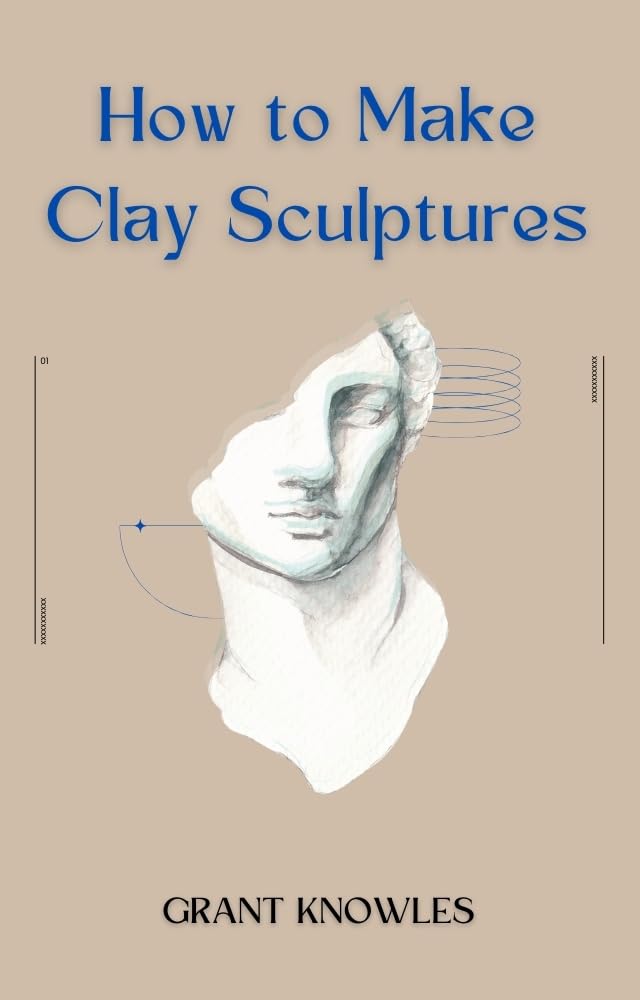 ler totalmente How to Make Clay Sculptures (English Edition)