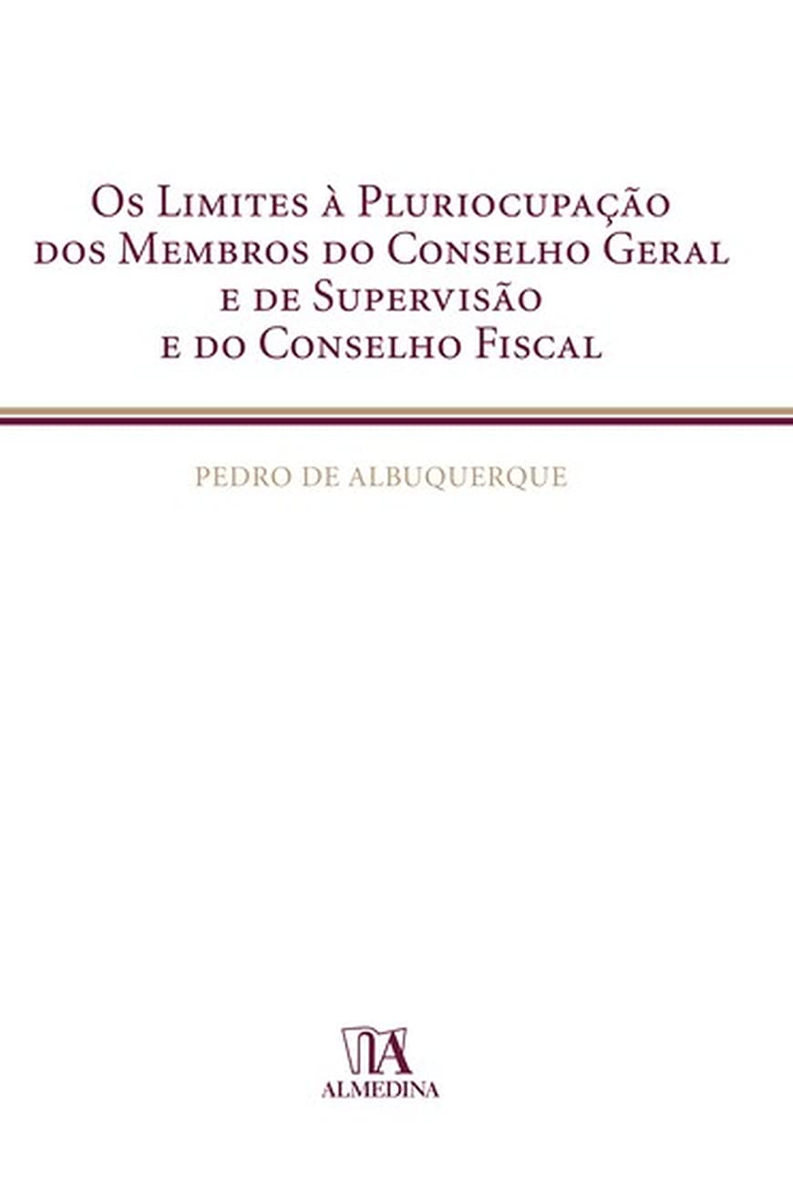 Os Limites à Pluriocupação dos Membros do Conselho Geral e de Supervisão e do Conselho Fiscal baixar livro de graça