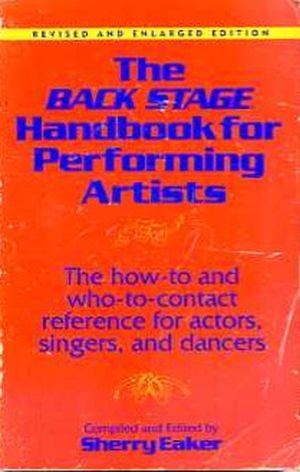The Back Stage Handbook for Performing Artists: The How to and Who to Contact Reference for Actors, Singers and Dancers baixar o livro de graça