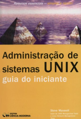 Administração de Sistemas Unix. Guia do Iniciante