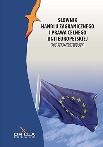 Polsko-angielski słownik handlu zagranicznego i prawa celnego Unii Europejskiej baixar livro de graça