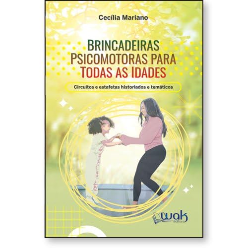 Brincadeiras Psicomotoras Para Todas as Idades - Circuitos e Estafetas Historiados e Temáticos