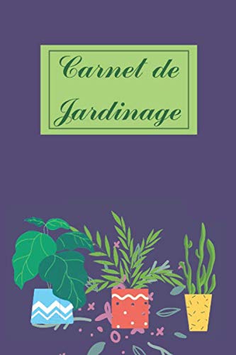 Carnet de Jardinage: Carnet de bord du Jardinier à remplir, Organisez votre vie de Jardinage, Journal de Notes pour votre Jardin (French Edition) baixar livro de graça