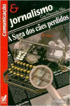Comunicação E Jornalismo. A Saga Dos Cães Perdidos baixar livro de graça