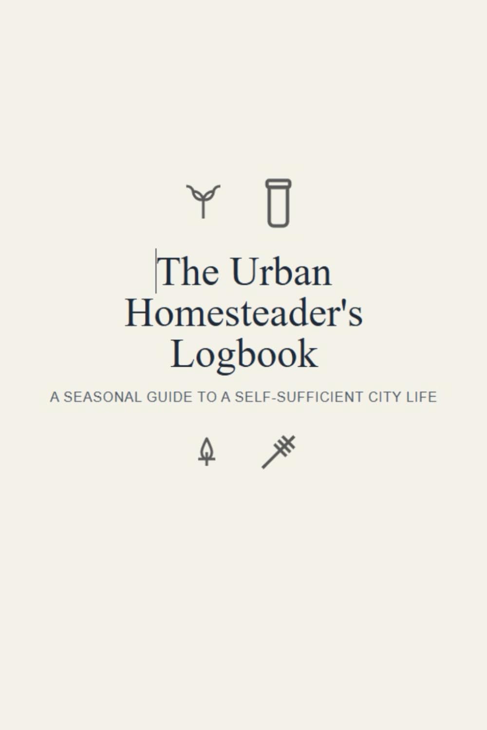 capítulo por capítulo baixar The Urban Homesteader's Logbook: A Seasonal Guide to a Self-Sufficient City Life