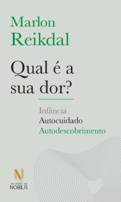 Qual é a sua dor?: Infância, autocuidado, autodescobrimento baixar livro de graça