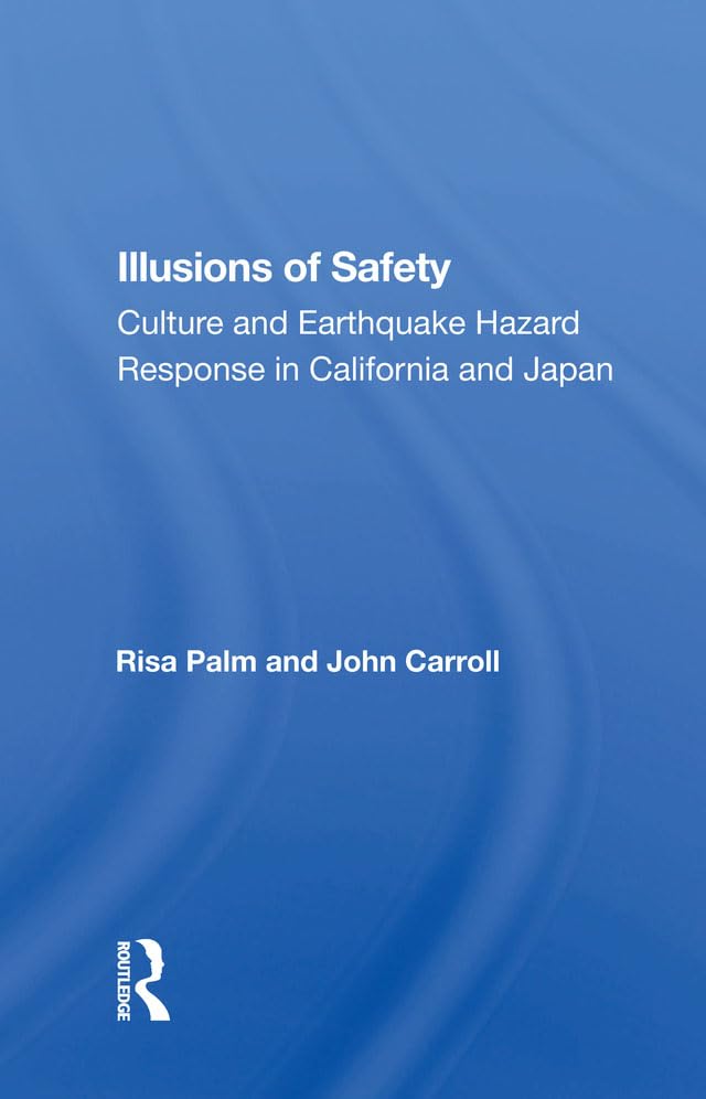 Illusions Of Safety: Culture And Earthquake Hazard Response In California And Japan (English Edition)
