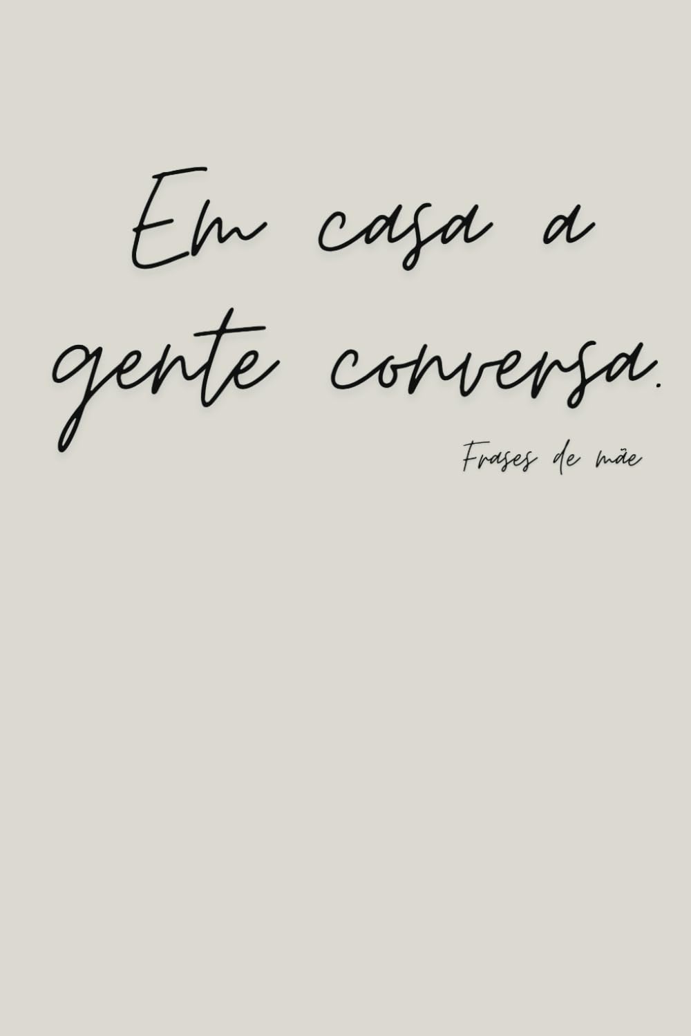 Em casa a gente conversa - Notebook - Mother's Day (Portuguese Edition) baixar livro de graça