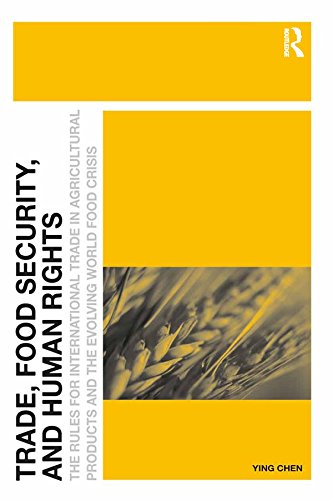 ler totalmente Trade, Food Security, and Human Rights: The Rules for International Trade in Agricultural Products and the Evolving World Food Crisis (English Edition)