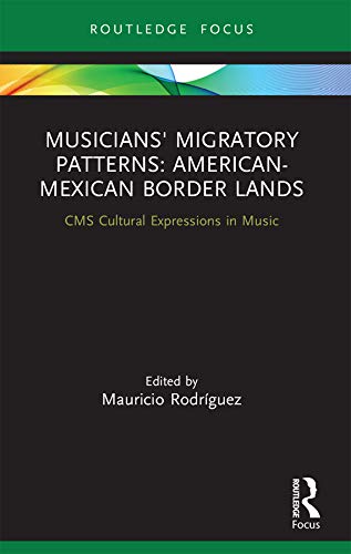 capítulo por capítulo baixar Musicians' Migratory Patterns: American-Mexican Border Lands (CMS Cultural Expressions in Music) (English Edition)