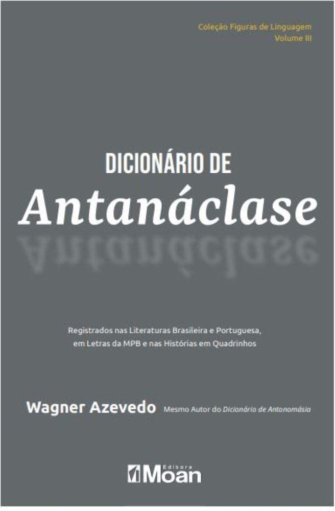 Dicionário de Antanáclase: Registrados nas Literaturas Brasileira e Portuguesa, em Letras da MPB e nas Histórias em Quadrinhos baixar livro de graça