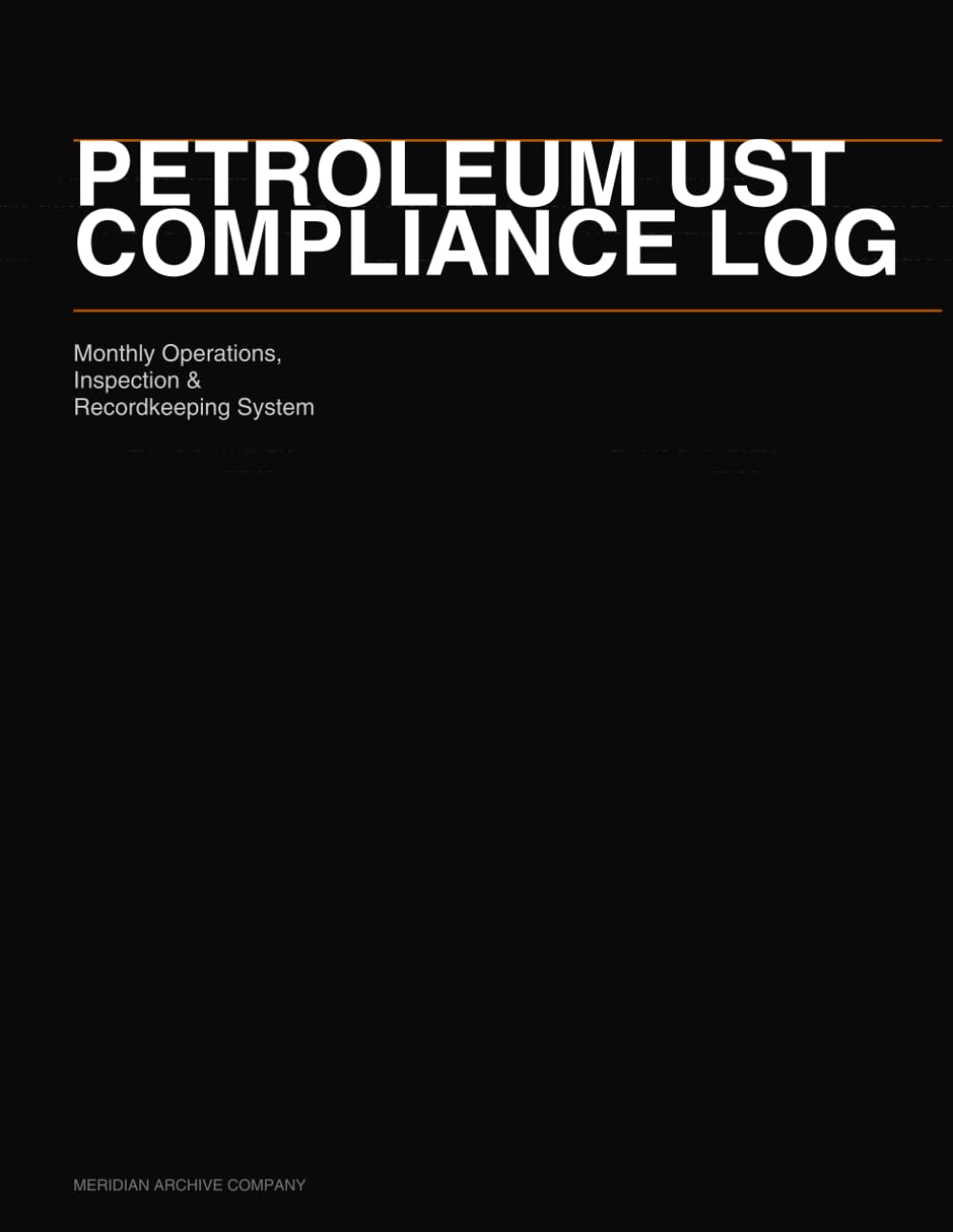 Petroleum UST Compliance Log...: Monthly Operations, Inspection & Recordkeeping System for Underground Storage Tank Owners and Operators — EPA 40 CFR Part 280 Aligned baixar livro de graça