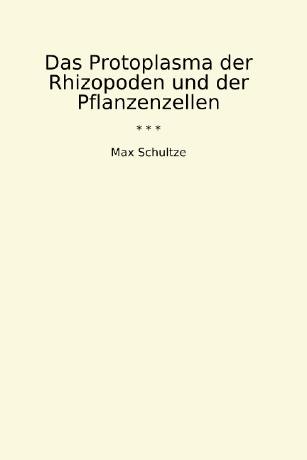 Das Protoplasma der Rhizopoden und der Pflanzenzellen (Classic Books) (German Edition) baixar o livro de graça