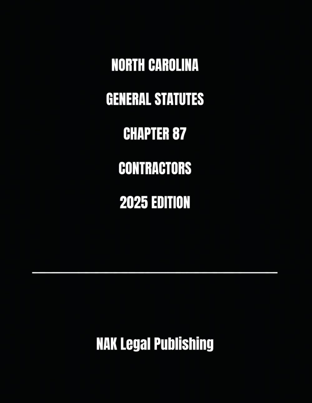NORTH CAROLINA GENERAL STATUTES CHAPTER 87 CONTRACTORS 2025 EDITION