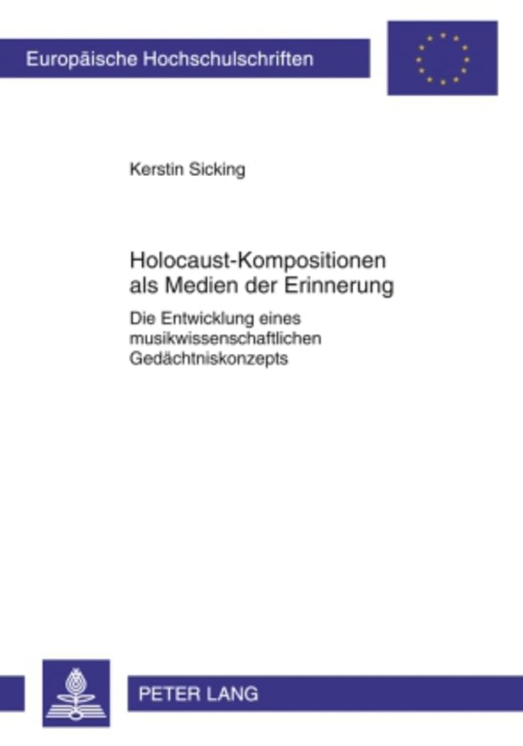 Holocaust-Kompositionen ALS Medien Der Erinnerung: Die Entwicklung Eines Musikwissenschaftlichen Gedaechtniskonzepts: 259