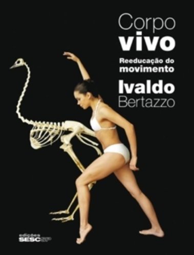 Corpo Vivo. Reeducação Do Movimento