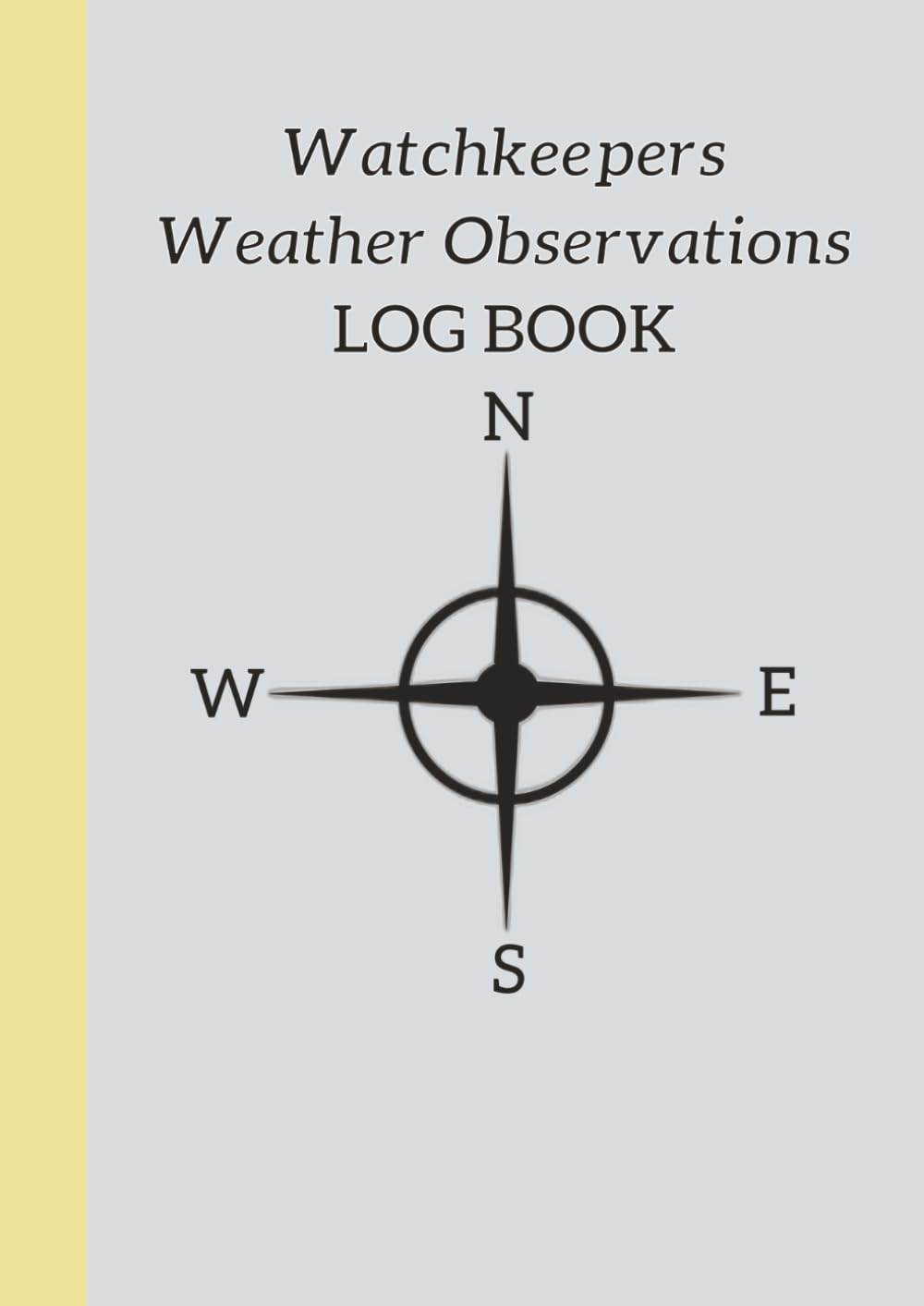 ler totalmente The Watchkeepers Weather Observation Log Book: A journal dedicated to the making and recording of detailed weather observations.