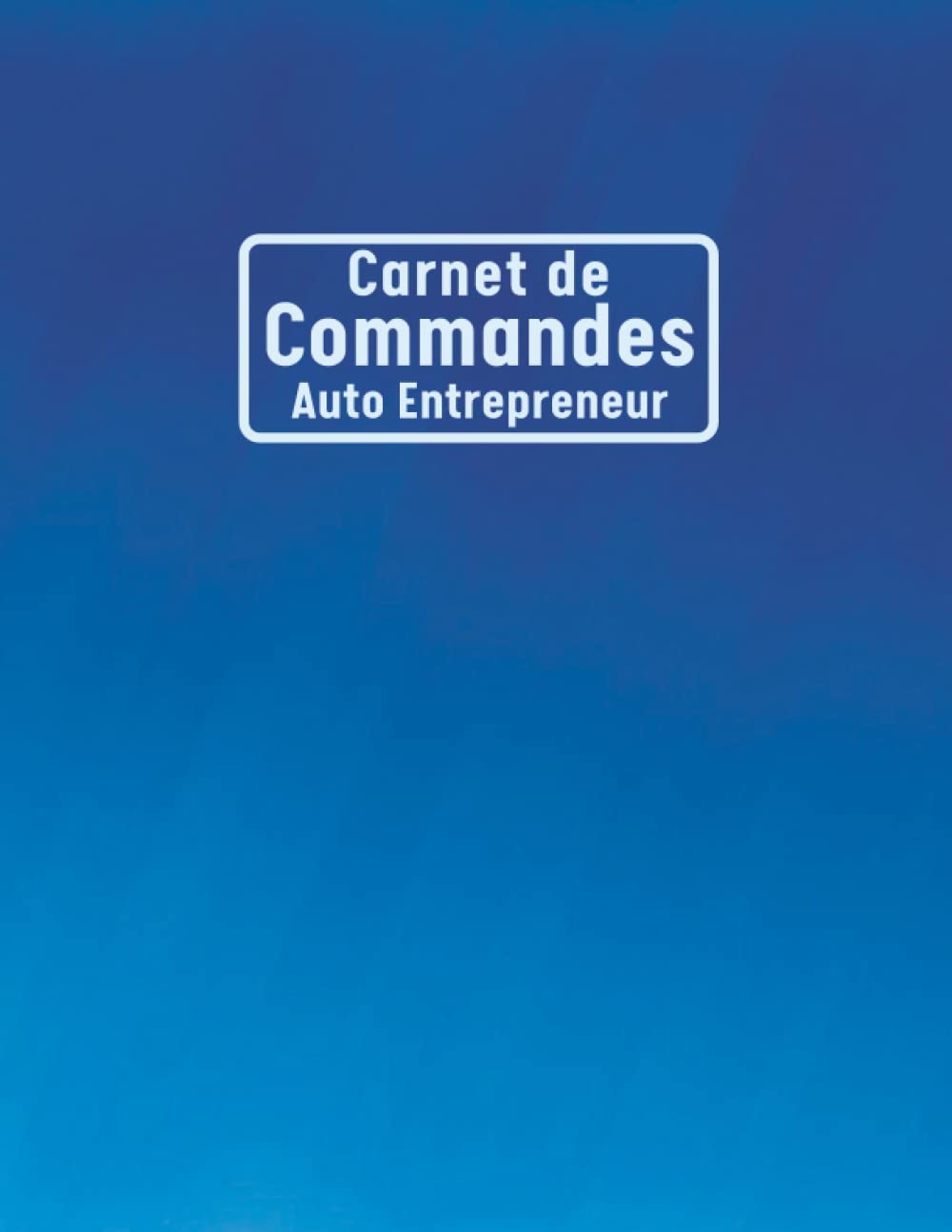 Carnet de Commande Auto Entrepreneur: Organisateur des Commandes Client,Carnet de Livraison A4 120 Pages, Carnet de Ventes pour Entreprises 2024,... entreprises-Auto Entrepeneur (French Edition) baixar livro de graça