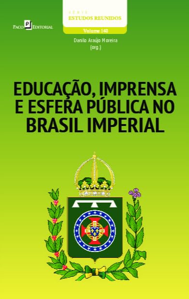 Educação, Imprensa e Esfera Pública no Brasil Oitocentista (Volume 140) baixar o livro de graça