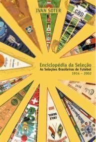 ler totalmente Enciclopédia da Seleção. As Seleções Brasileiras de Futebol 1914 a 2002