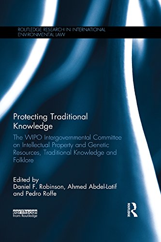ler totalmente Protecting Traditional Knowledge: The WIPO Intergovernmental Committee on Intellectual Property and Genetic Resources, Traditional Knowledge and Folklore... Environmental Law) (English Edition)