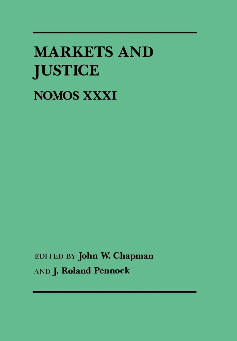 Markets and Justice: Nomos XXXI (NOMOS - American Society for Political and Legal Philosophy Book 5) (English Edition) baixar o livro de graça