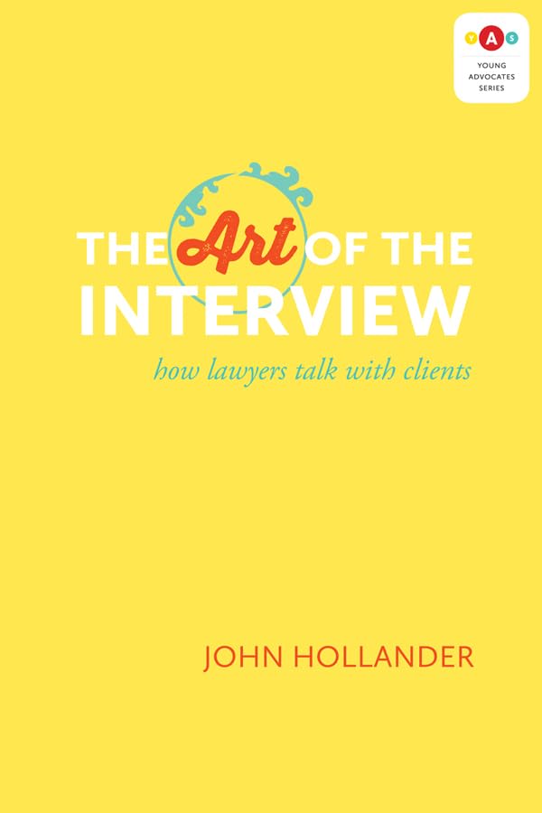 ler totalmente The Art of the Interview: How Lawyers Talk with Clients (Young Advocates Series) (English Edition)