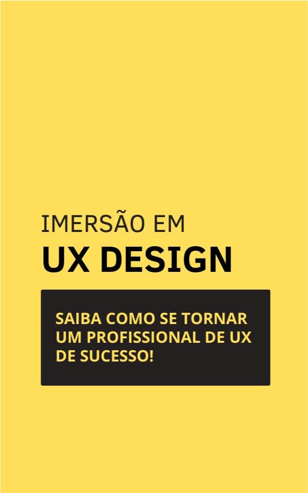 ler totalmente IMERSÃO EM UX DESIGN: Saiba como se tornar um profissional de UX DE SUCESSO!