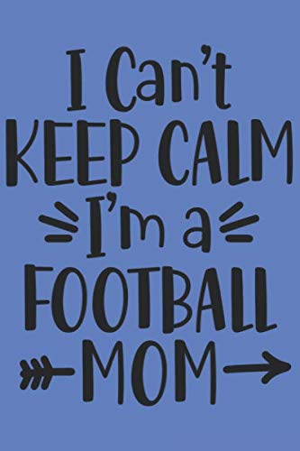 I Cant Keep Calm I'm A Football Mom: Blanko Fantasy Journal for Notes, Thoughts, Ideas, Reminders, Lists to do, Planning (6x9 inches) DIN A3 Football Winner Notebook baixar livro de graça