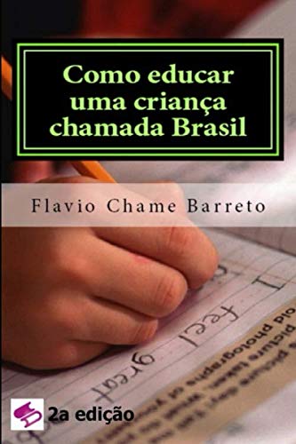 Como educar uma criança chamada Brasil: Manual de sobrevivência da Educação (Portuguese Edition) baixar livro de graça