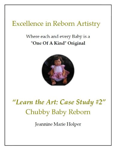 How to create A Chubby Baby Reborn (Excellence in Reborn Artistry) (English Edition) baixar livro de graça