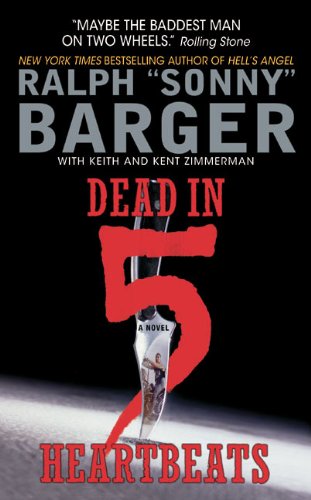 Dead in 5 Heartbeats: A Motorcycle Club War Novel by Sonny Barger—Bad Blood and One Final Ride (Patch Kinkade Book 1) (English Edition)