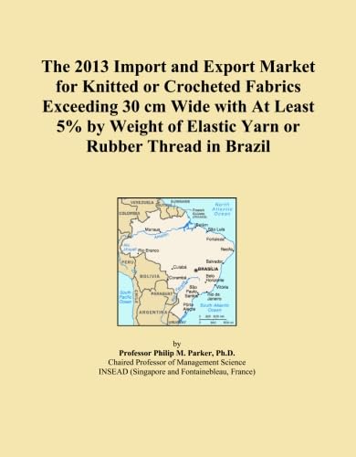 The 2013 Import and Export Market for Knitted or Crocheted Fabrics Exceeding 30 cm Wide with At Least 5% by Weight of Elastic Yarn or Rubber Thread in Brazil baixar o livro de graça
