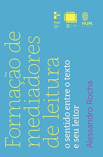 Formação de mediadores de leitura: o sentido entre o texto e seu leitor baixar livro de graça