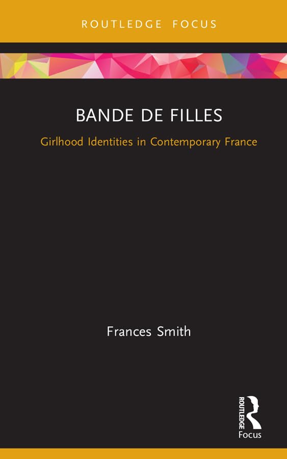 Bande de Filles: Girlhood Identities in Contemporary France (Cinema and Youth Cultures) (English Edition) baixar livro de graça