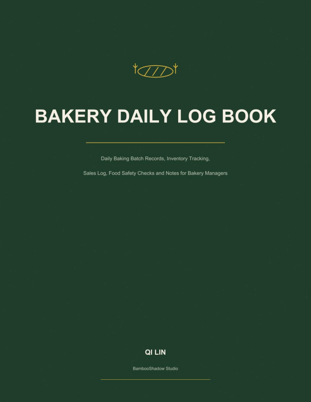 ler totalmente Bakery Daily Log Book: Daily Baking Batch Records, Inventory Tracking, Sales Log, Food Safety Checks and Notes for Bakery Managers