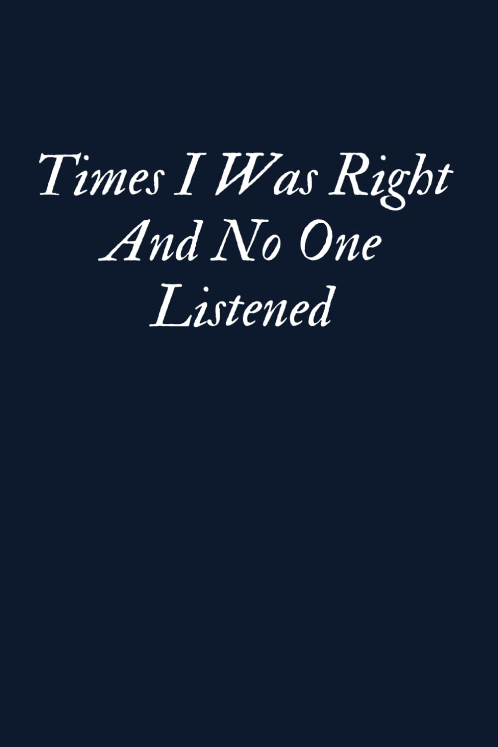 ler totalmente Times I Was Right And No One Listened Funny Workplace Gag Gift, Office Humor for Sarcastic Friends, Coworkers, Bosses and Employees