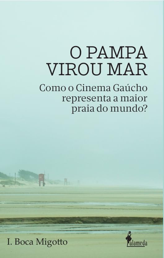 O Pampa virou mar: como o cinema gaúcho representa a maior praia do mundo? baixar livro de graça
