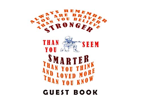Always Remember You Are Braver than You Believe Stronger Than You Seem Smarter Than You Think and Loved More Than You Know Guest Book: Military Party for family and friends to sign in baixar livro de graça