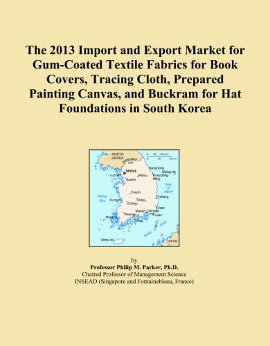 capítulo por capítulo baixar The 2013 Import and Export Market for Gum-Coated Textile Fabrics for Book Covers, Tracing Cloth, Prepared Painting Canvas, and Buckram for Hat Foundations in South Korea