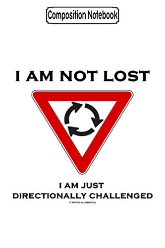 ler totalmente Composition Notebook: I am not lost i am just directionally challenged Journal Notebook Blank Lined Ruled 6x9 100 Pages