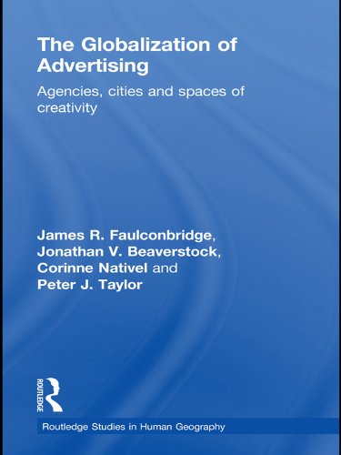 The Globalization of Advertising: Agencies, Cities and Spaces of Creativity (Routledge Studies in Human Geography) (English Edition) baixar livro de graça