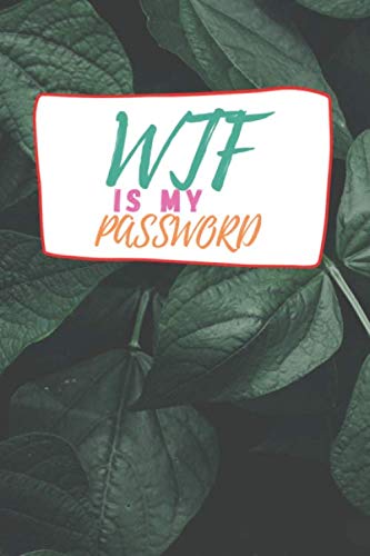 WTF Is My Password- A Premium Logbook - Password Book: Password Keeper: A Journal To Shield Usernames and Passwords: internet password logbook:... &, 6 x 9 in (15.24 x 22.86 cm) - 144 Pages baixar livro de graça