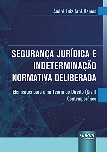 Segurança Jurídica e Indeterminação Normativa Deliberada baixar livro de graça