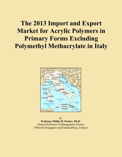 ler totalmente The 2013 Import and Export Market for Acrylic Polymers in Primary Forms Excluding Polymethyl Methacrylate in Italy